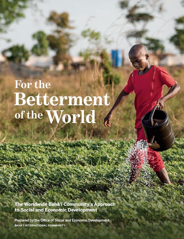 The newly-released edition of For the Betterment of the World provides an illustration of the Baha’i community’s ongoing process of learning and action in the field of social and economic development.
